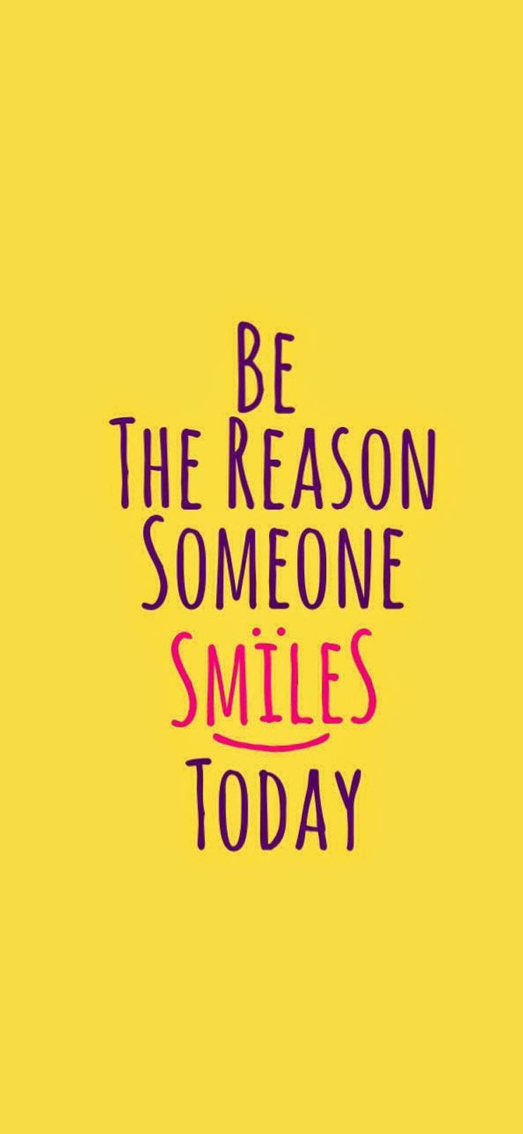 Be The Reason Of Smiles Wallpaper 743x1610 1