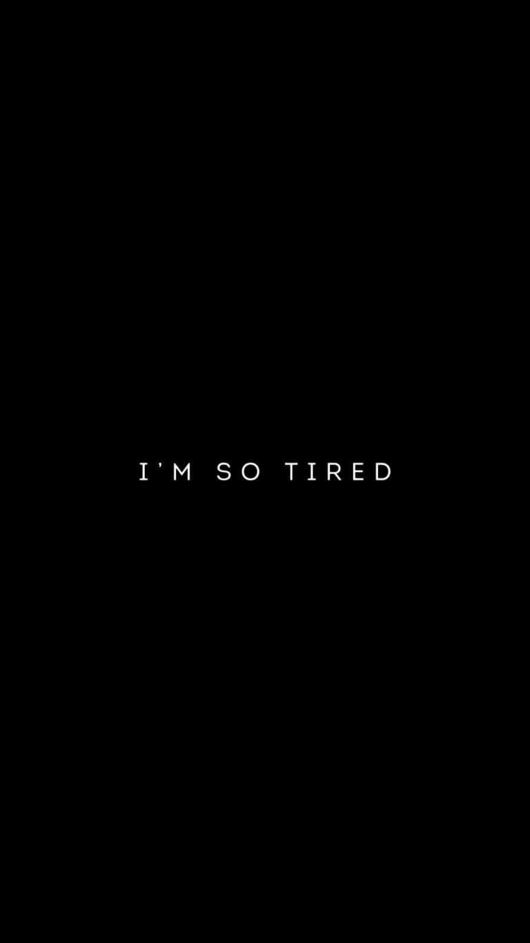 I am so Tired Quote wallpapers iphone