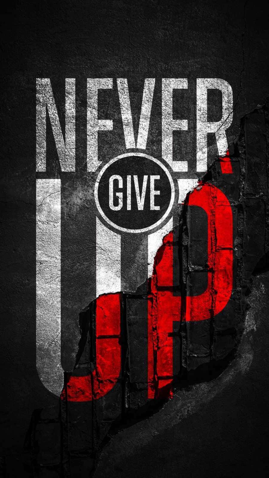 NEVER GIVE UP Quote wallpapers iphone