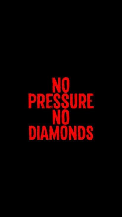 No Pressure No Diamonds wallpapers iphone
