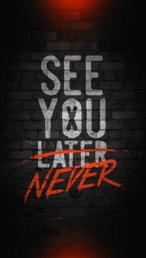 See You Never iPhone Wallpaper Quote
