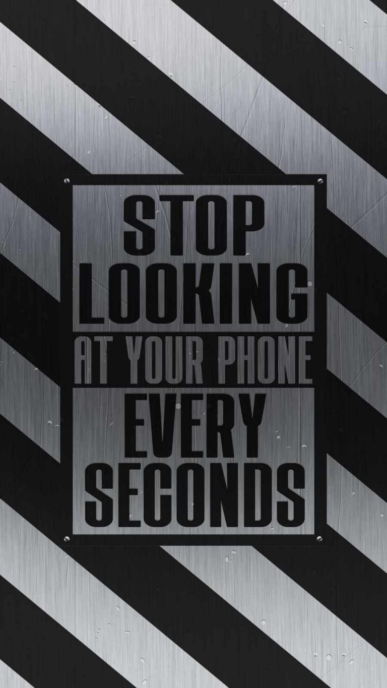 Stop Looking at your Phone Every Second wallpaper iphone