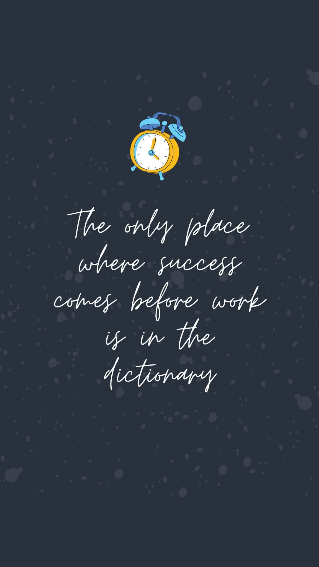The only place where success comes before work is in the dictionaryiphone 13 wallpaper