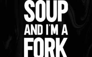 Awesome HD Quote Life is a Soup and I am a Fork iPhone Wallpaper