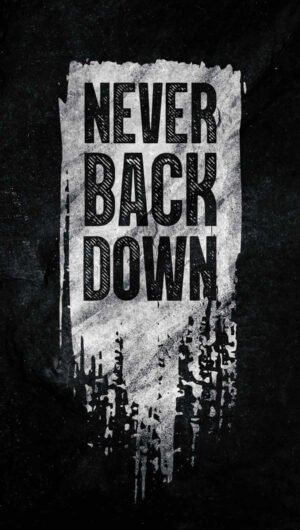 Awesome HD Quote Never Back Down iPhone Wallpaper