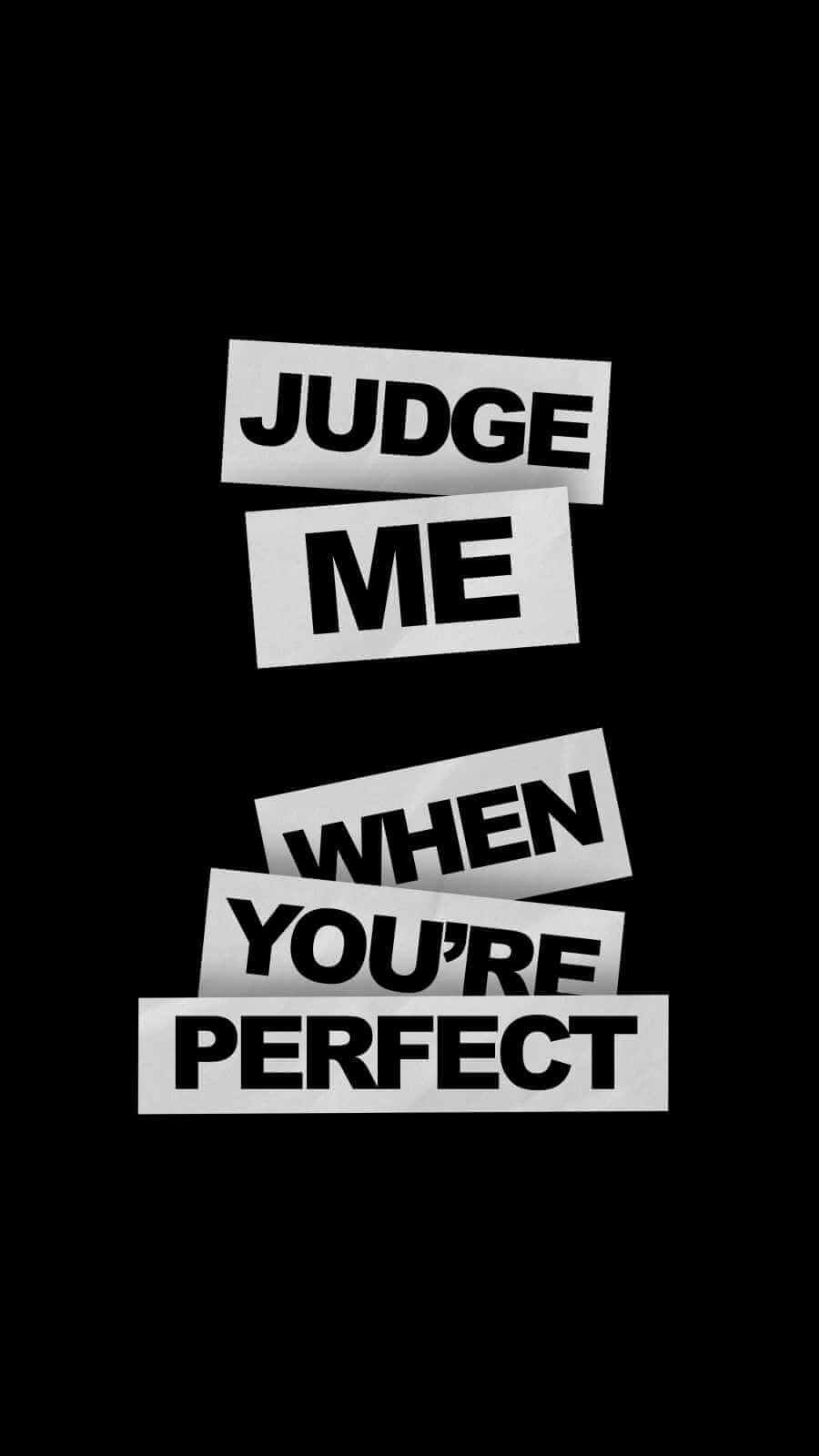 Best HD Quote Judge Me When You are Perfect iPhone Wallpaper