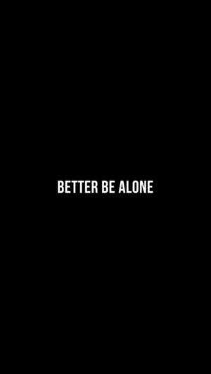 Full HD Quote Better Be Alone iPhone Wallpaper