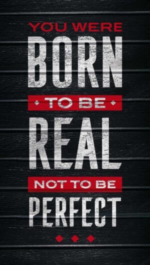 Full HD Quote iPhone Wallpapers Born to Be Real Not to be Perfect