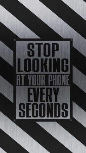 Great HD Quote Stop Looking at your Phone Every Second Wallpaper iPhone 13