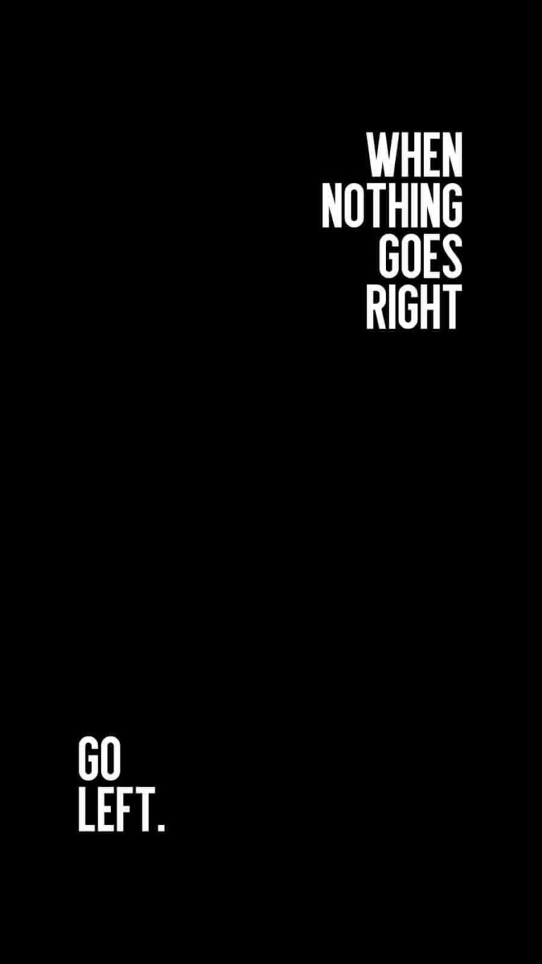 Great HD Quote When Nothing Goes Right Go Left Wallpaper iPhone 13