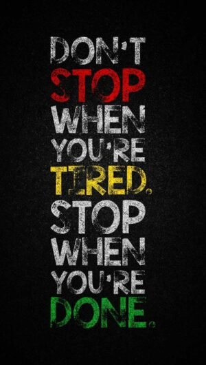 HD Quote Dont Stop when you are tired Stop when you are Done Phone Wallpaper