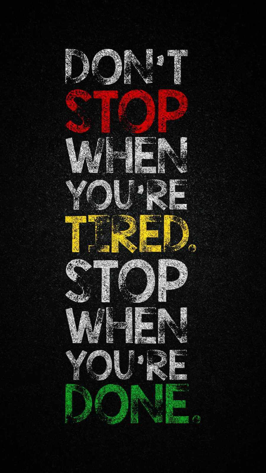 HD Quote Dont Stop when you are tired Stop when you are Done Phone Wallpaper