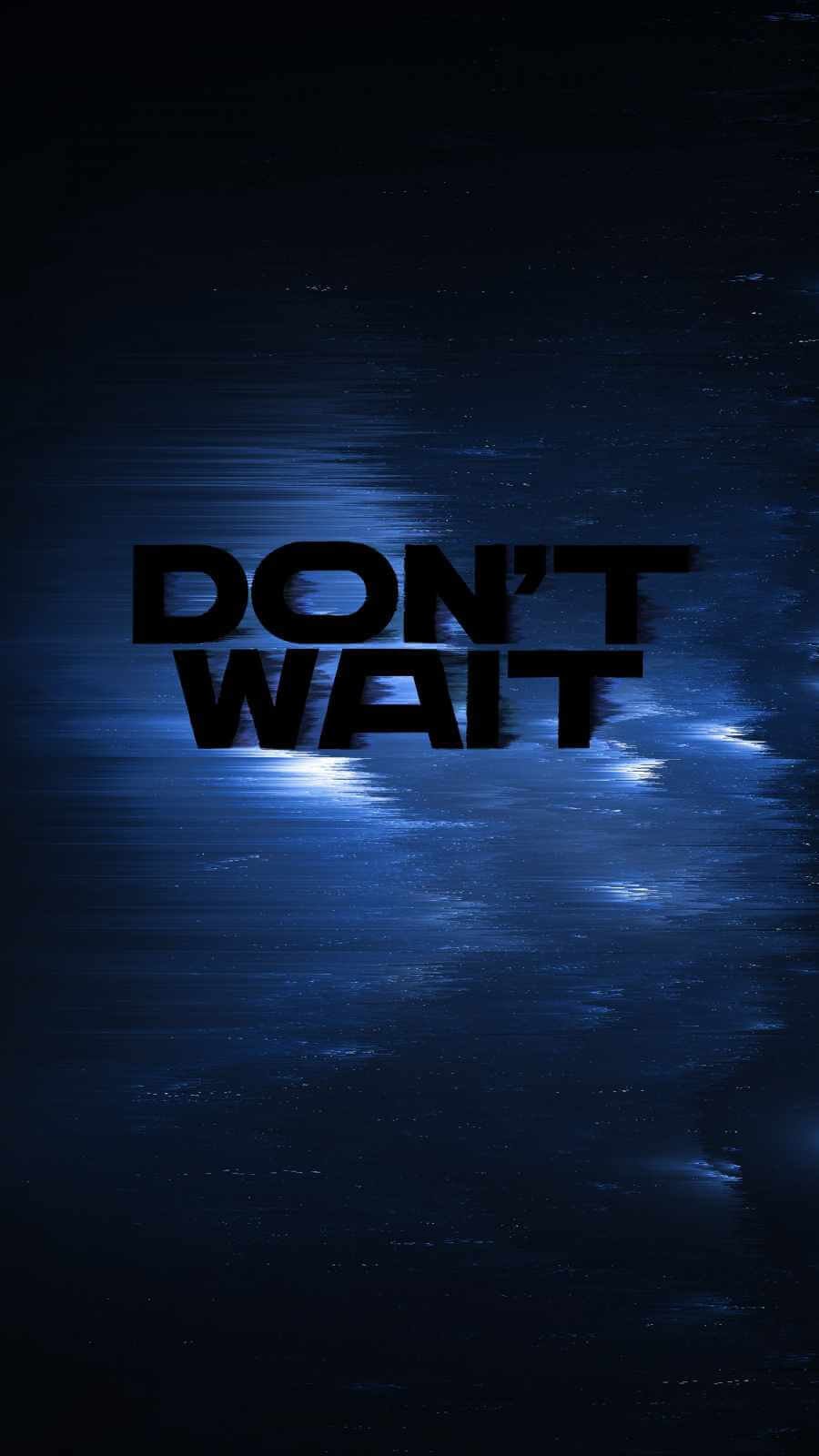 HD Quote Dont Wait iPhone Wallpaper