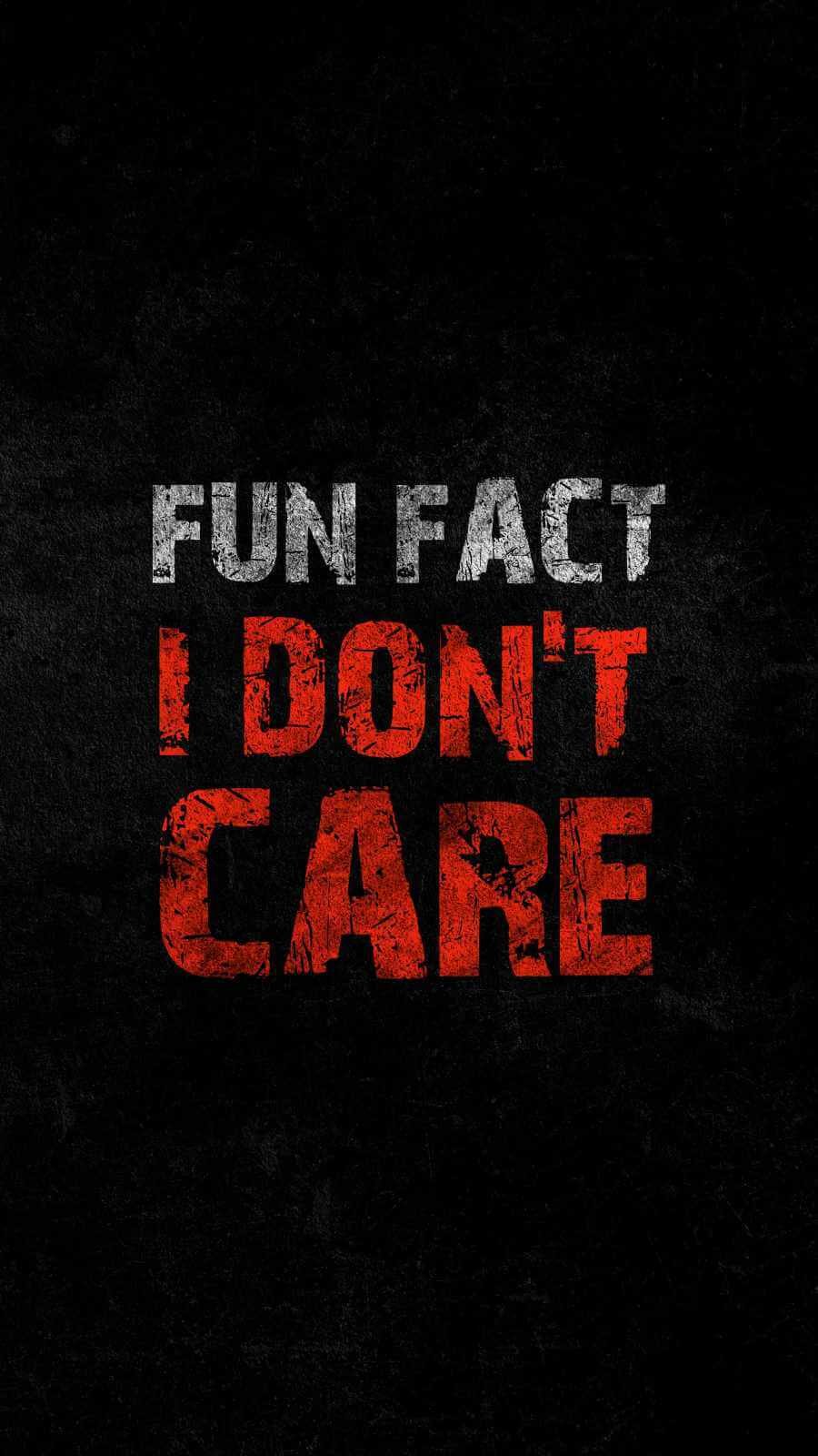 HD Quote Fun Fact I Dont Care iPhone Wallpaper