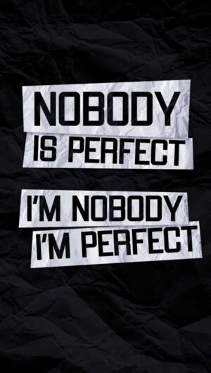 Super HD Quote Nobody is Perfect iPhone Wallpaper