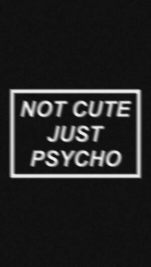Not Cute Just Psycho HD Quote Emo iphone wallpaper